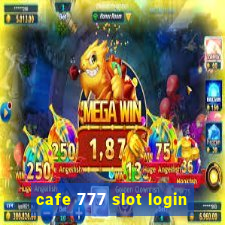 cafe 777 slot login