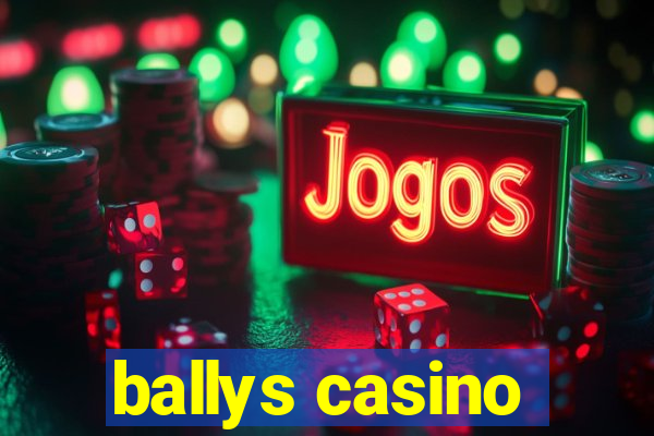 ballys casino