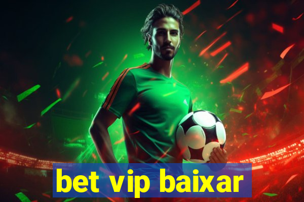 bet vip baixar