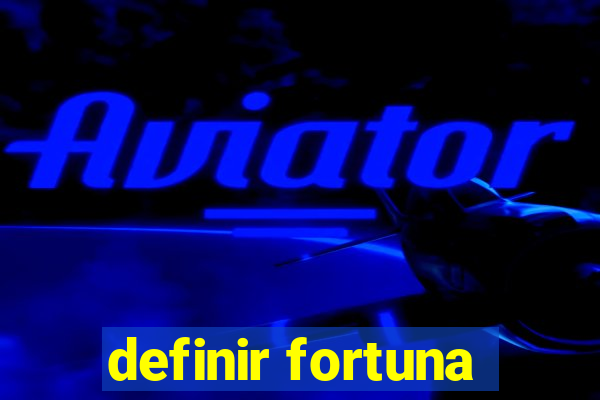 definir fortuna