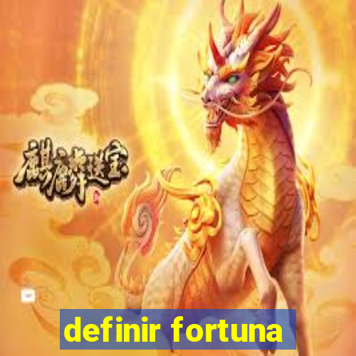 definir fortuna