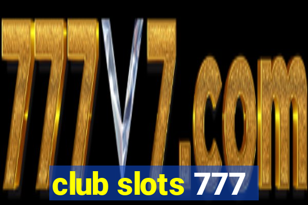 club slots 777