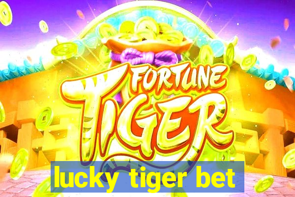 lucky tiger bet