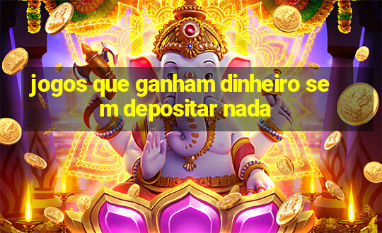 jogos que ganham dinheiro sem depositar nada