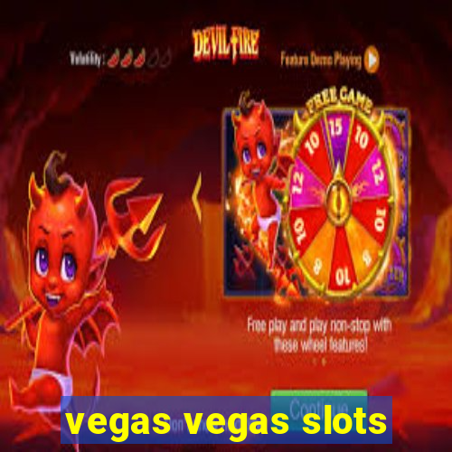 vegas vegas slots