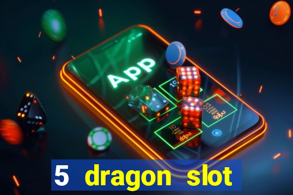 5 dragon slot machine free play