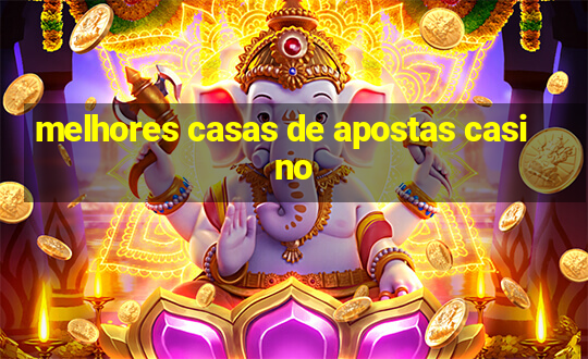 melhores casas de apostas casino