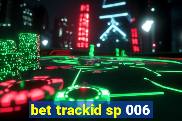 bet trackid sp 006