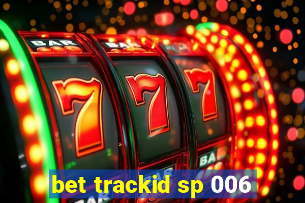 bet trackid sp 006