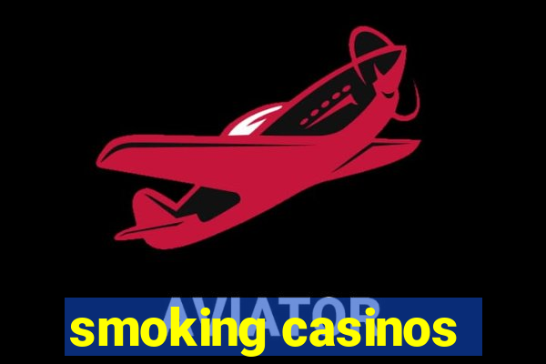 smoking casinos