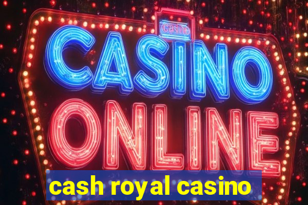 cash royal casino