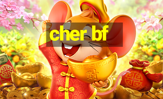 cher bf