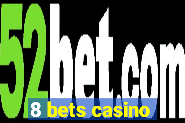 8 bets casino