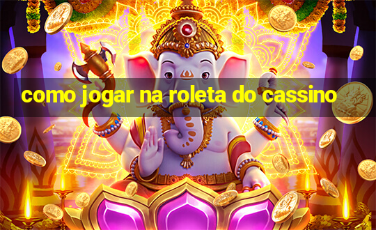 como jogar na roleta do cassino