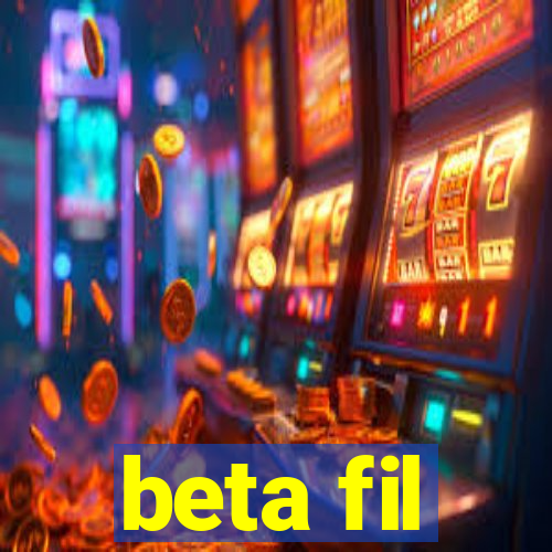 beta fil