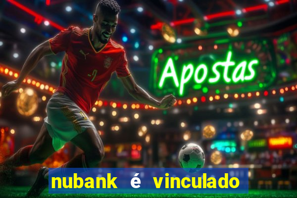 nubank é vinculado a qual banco