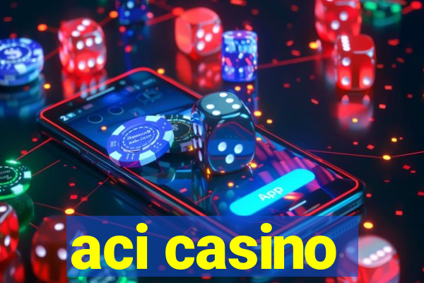 aci casino