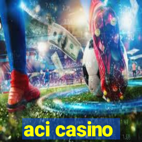 aci casino