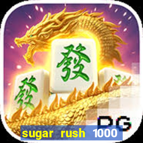 sugar rush 1000 slot demo