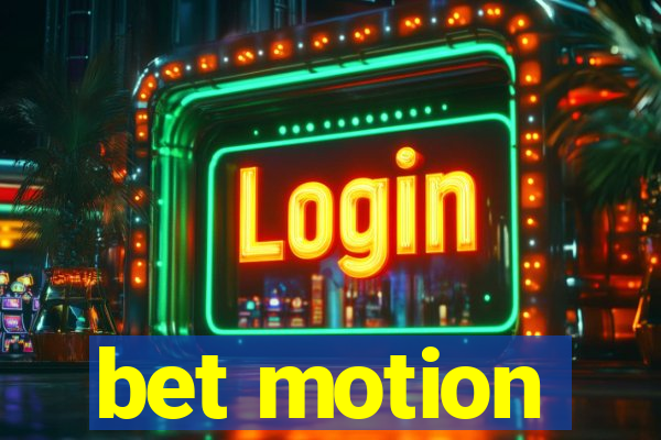 bet motion