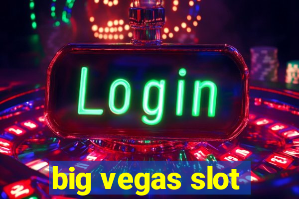 big vegas slot