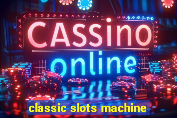 classic slots machine