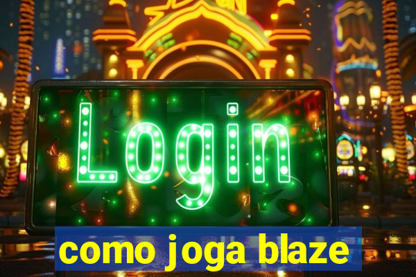 como joga blaze