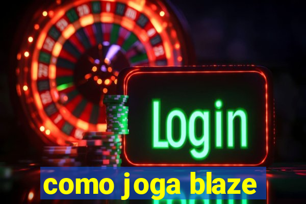 como joga blaze