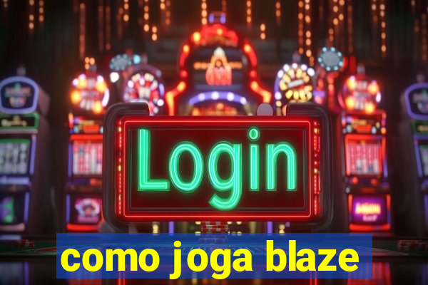 como joga blaze