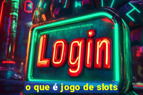 o que é jogo de slots