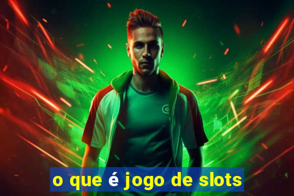 o que é jogo de slots