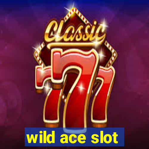 wild ace slot