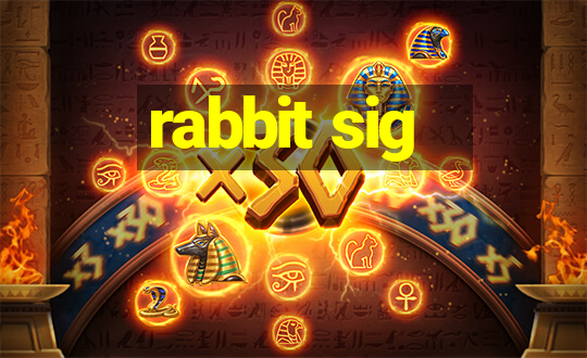 rabbit sig