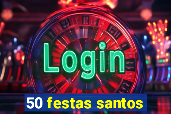 50 festas santos