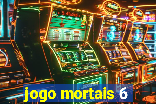 jogo mortais 6