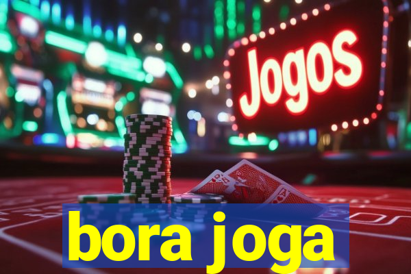 bora joga