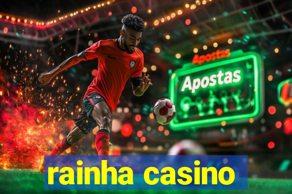 rainha casino