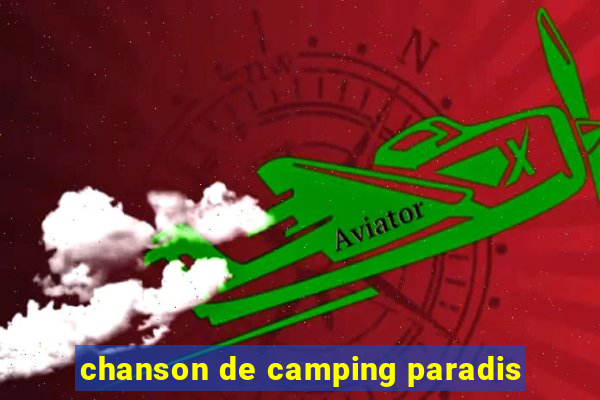 chanson de camping paradis