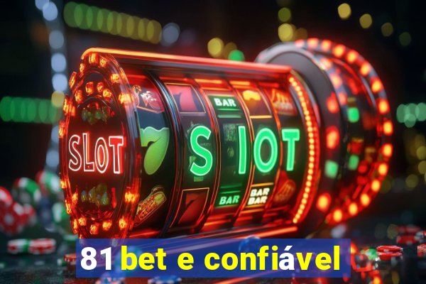 81 bet e confiável