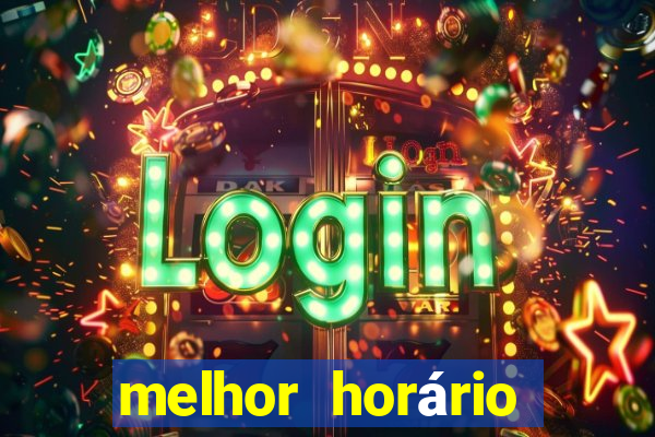 melhor horário para jogar fortune tiger