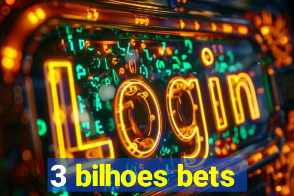 3 bilhoes bets