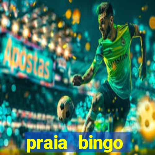 praia bingo dinheiro infinito 2022