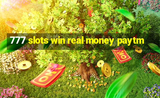 777 slots win real money paytm