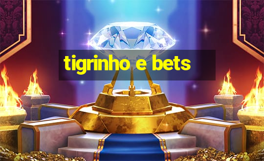 tigrinho e bets