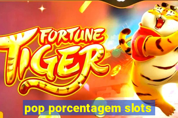 pop porcentagem slots