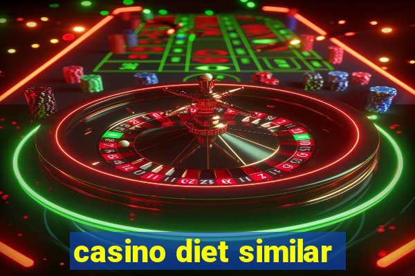 casino diet similar