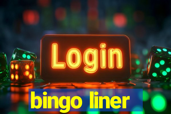 bingo liner