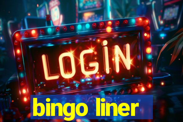 bingo liner