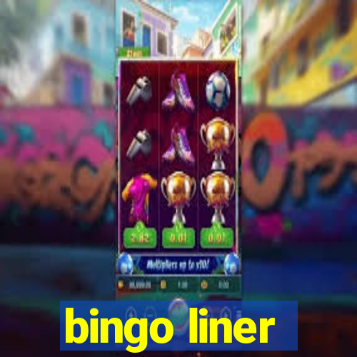 bingo liner