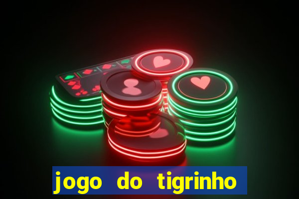 jogo do tigrinho que ganha b么nus